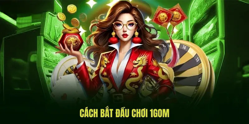 Cách bắt đầu chơi 1gom